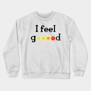 I Feel Good Lemon Orange Lime Red Orange Yellow Green Citrus Crewneck Sweatshirt